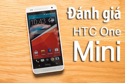 HTC One mini: kiểu dáng đẹp, màn hình tốt, pin chưa ngon
